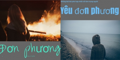 Top 17 Bai hat phu hop nhat voi tam trang nguoi yeu don phuong