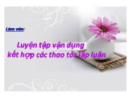 Top 5 Bai soan Luyen tap van dung ket hop cac thao tac lap luan Ngu Van 11 hay nhat