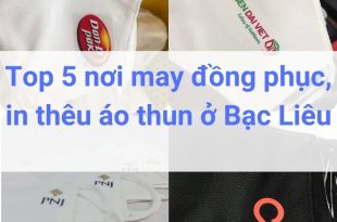 Top 5 nơi may đồng phục, in thêu áo thun ở Bạc Liêu