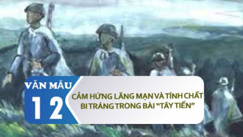 Top 8 Bai van phan tich cam hung lang man va tinh than bi trang trong bai tho 8220Tay Tien8221 cua Quang Dung lop 12 hay nhat