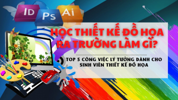 Top 5 Cong viec ly tuong danh cho sinh vien thiet ke do hoa