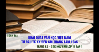 Top 5 Bai soan Khai quat van hoc Viet Nam tu dau TK XX den Cach mang thang Tam nam 1945 Ngu Van 11 hay nhat