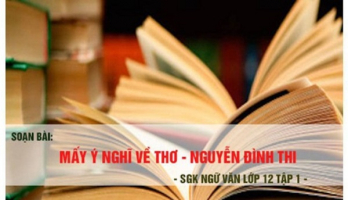 Top 6 Bai soan 8220May y nghi ve tho8221 cua Nguyen Dinh Thi lop 12 hay nhat