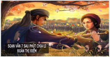 Top 6 Bai soan 8220Sau phut chia li8221 cua Doan Thi Diem lop 7 hay nhat
