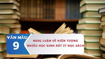 Top 7 Bai van nghi luan ve hien tuong nhieu hoc sinh rat it doc sach lop 9 hay nhat