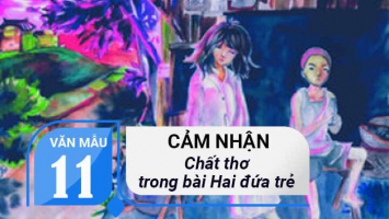 Top 10 Bai van cam nhan chat tho trong truyen ngan 8220Hai dua tre8221 cua Thach Lam lop 11 hay nhat