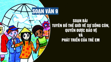 Top 5 Bai soan 8220Tuyen bo the gioi ve su song con quyen duoc bao ve va phat trien cua tre em8221 hay nhat